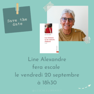 Lire la suite à propos de l’article Rencontre avec Line Alexandre – 20/09/24 à 18h30