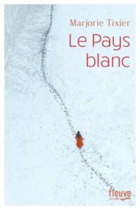 Lire la suite à propos de l’article Le pays blanc – Marjorie Tixier