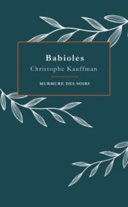 Lire la suite à propos de l’article Babioles – Christophe Kauffman