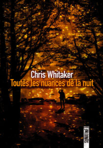 Lire la suite à propos de l’article Toutes les nuances de la nuit – Chris Whitaker