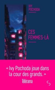 Lire la suite à propos de l’article Ces femmes-là – Ivy Pochoda