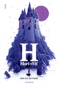 Lire la suite à propos de l’article H, mort ou vif – Pascale Quiviger