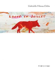 Lire la suite à propos de l’article Louve en juillet – Gabrielle Filteau-Chiba