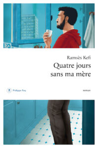 Lire la suite à propos de l’article Quatre jours sans ma mère – Ramsès Kefi
