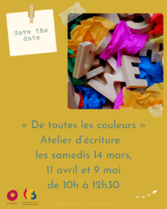 Lire la suite à propos de l’article Ateliers d&rsquo;écritures « De toutes les couleurs » – 14/03, 11/04 et 9/05 de 10h à 12h30