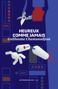 Lire la suite à propos de l’article Heureux comme jamais – Guillaume Chamanadjian