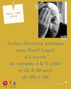Lire la suite à propos de l’article Ateliers d&rsquo;écriture poétique avec Karel Logist – Juillet et Août